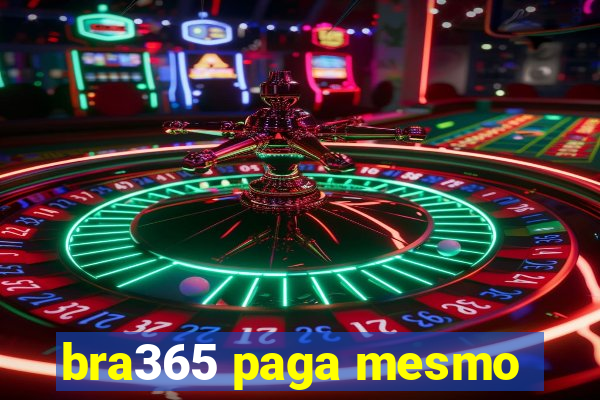 bra365 paga mesmo